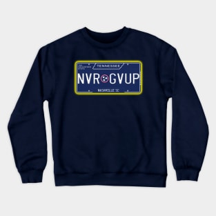 TN License Plate - NVR GVUP - Nashville SC Crewneck Sweatshirt